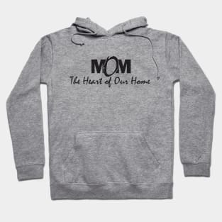 Mom: The Heart of Our Home Hoodie